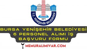 Bursa Yenişehir Belediyesi 6 Personel Alımı İş Başvuru Formu