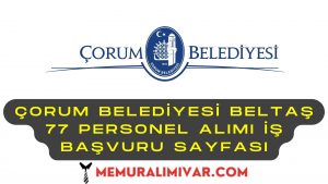Çorum Belediyesi BELTAŞ 77 Personel Alımı İş Başvuru Sayfası