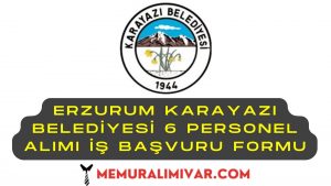 Erzurum Karayazı Belediyesi 6 Personel Alımı Yapacak