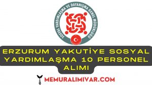 Erzurum Yakutiye Sosyal Yardımlaşma 10 Personel Alımı Yapacak