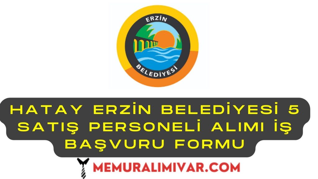 Hatay Erzin Belediyesi 5 Satış Personeli Alımı Yapacak