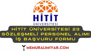 Hitit Üniversitesi 23 Sözleşmeli Personel Alımı İş Başvuru Formu