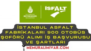 İstanbul Asfalt Fabrikaları 900 Otobüs Şoförü Alımı İş Başvurusu ve Şartları
