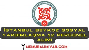 İstanbul Beykoz Sosyal Yardımlaşma 12 Personel Alımı Yapacak