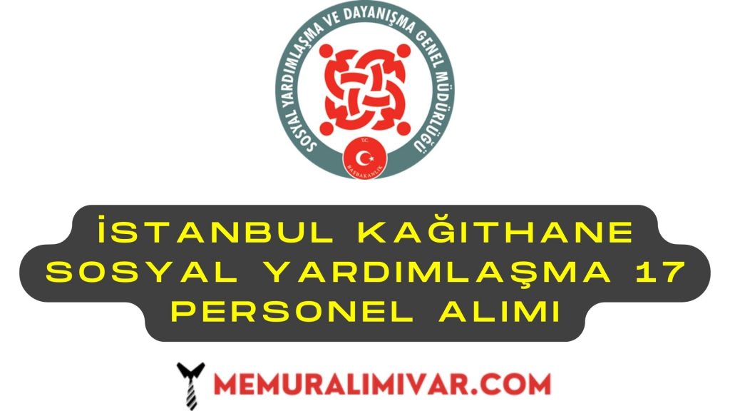 İstanbul Kağıthane Sosyal Yardımlaşma 17 Personel Alımı Yapacak