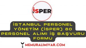 İstanbul Personel Yönetim (İSPER) 80 Personel Alımı İş Başvurusu ve Şartları