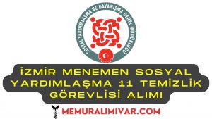 İzmir Menemen Sosyal Yardımlaşma 11 Temizlik Görevlisi Alımı Yapacak