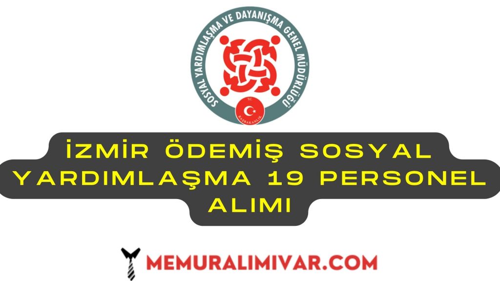 İzmir Ödemiş Sosyal Yardımlaşma 19 Personel Alımı Yapacak