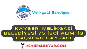 Kayseri Melikgazi Belediyesi 75 İşçi Alımı İş Başvuru Sayfası