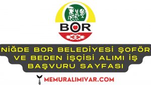 Niğde Bor Belediyesi Şoför ve Beden işçisi Alımı İş Başvuru Sayfası