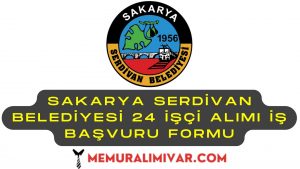 Sakarya Serdivan Belediyesi 24 İşçi Alımı İş Başvuru Formu