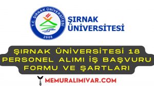 Şırnak Üniversitesi 18 Personel Alımı İş Başvuru Formu ve Şartları