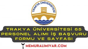 Trakya Üniversitesi 65 Personel Alımı İş Başvuru Formu ve Sayfası