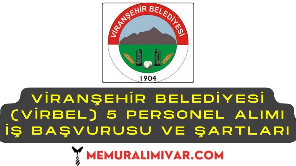 Viranşehir Belediyesi (VİRBEL) 5 Personel Alımı İş Başvurusu ve Şartları