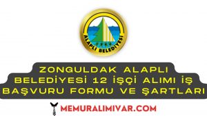 Zonguldak Alaplı Belediyesi 12 İşçi Alımı İş Başvuru Formu ve Şartları