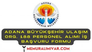 Adana Büyükşehir Ulaşım Org. 188 Personel Alımı İş Başvuru Formu