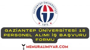 Gaziantep Üniversitesi 15 Personel Alımı İş Başvuru Formu