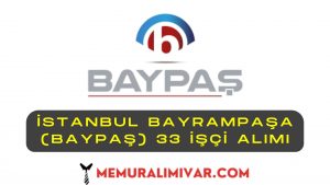 İstanbul Bayrampaşa (BAYPAŞ) 33 İşçi Alımı Yapacak