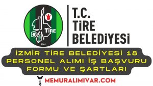 İzmir Tire Belediyesi 18 Personel Alımı İş Başvuru Formu ve Şartları