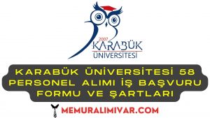 Karabük Üniversitesi 58 Personel Alımı İş Başvuru Formu ve Şartları