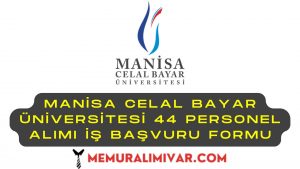 Manisa Celal Bayar Üniversitesi 44 Personel Alımı İş Başvuru Formu ve Şartları