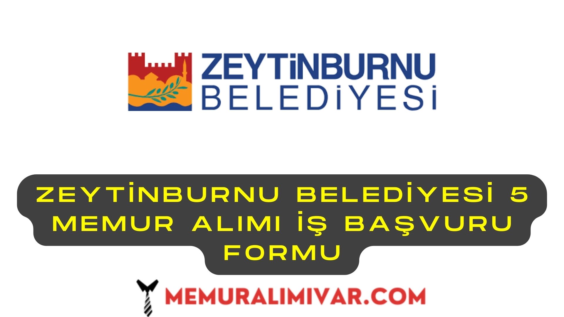 Zeytinburnu Belediyesi 5 Memur Alımı İş Başvuru Formu