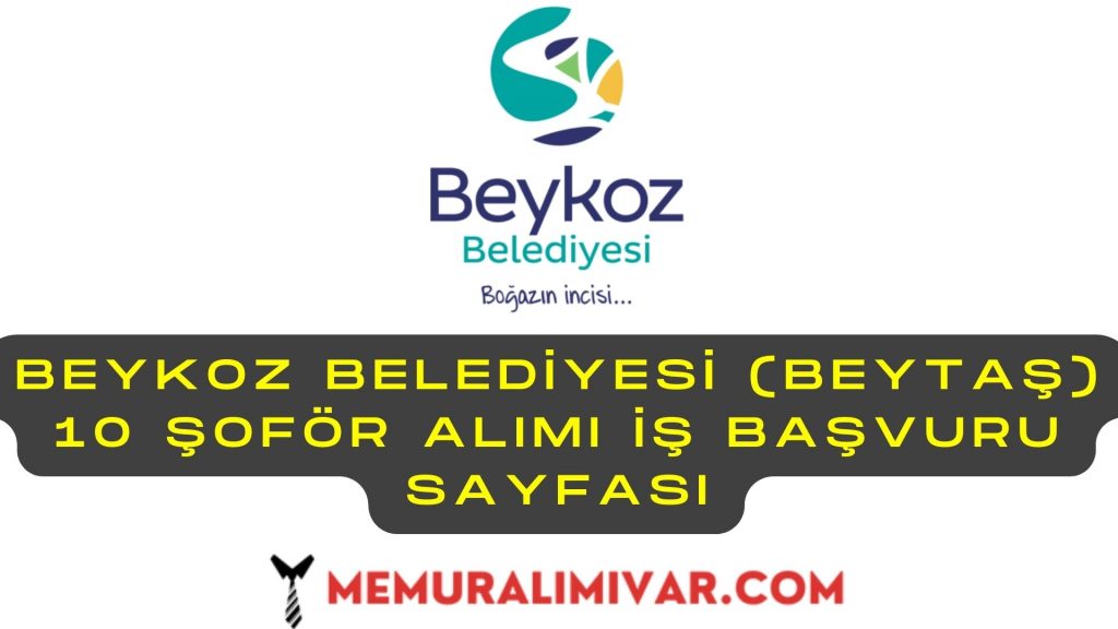 Beykoz Belediyesi (BEYTAŞ) 10 Şoför Alımı İş Başvuru Sayfası