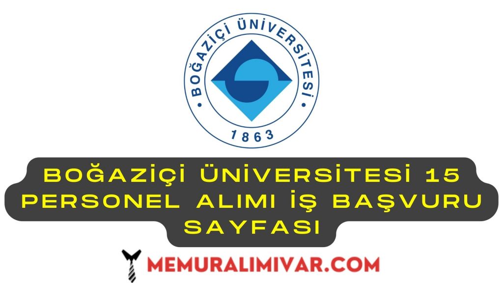 Boğaziçi Üniversitesi 15 Personel Alımı İş Başvuru Sayfası
