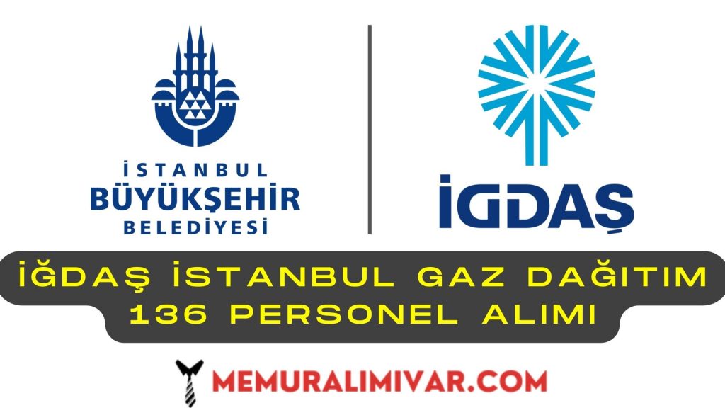 İĞDAŞ İstanbul Gaz Dağıtım 136 Personel Alımı İş Başvuru Sayfası