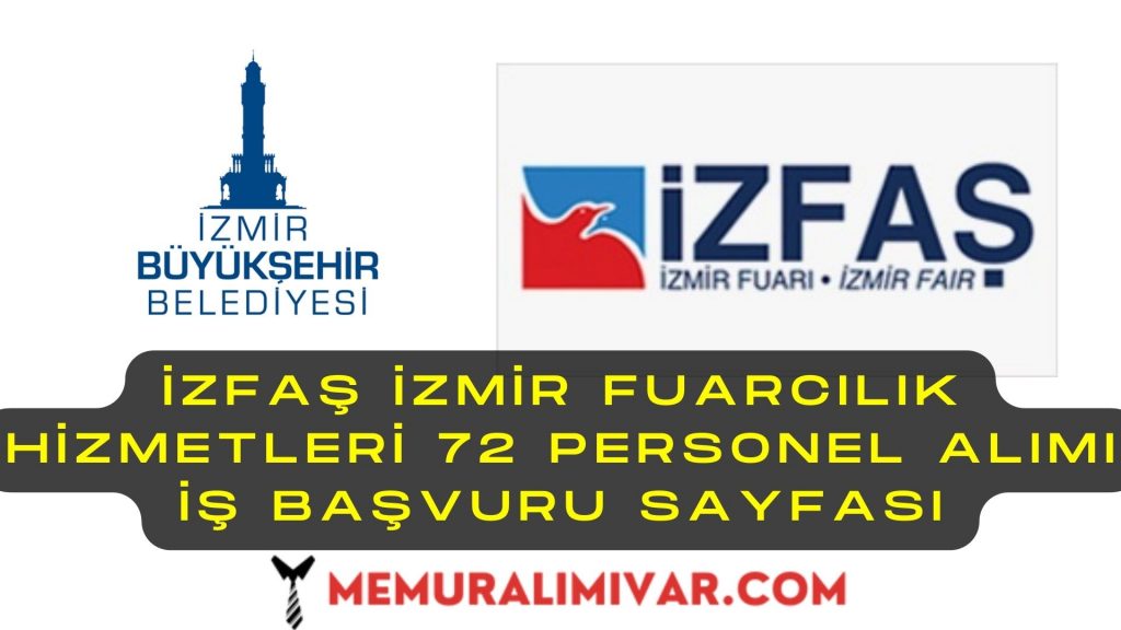 İZFAŞ İzmir Fuarcılık Hizmetleri 72 Personel Alımı İş Başvuru Sayfası