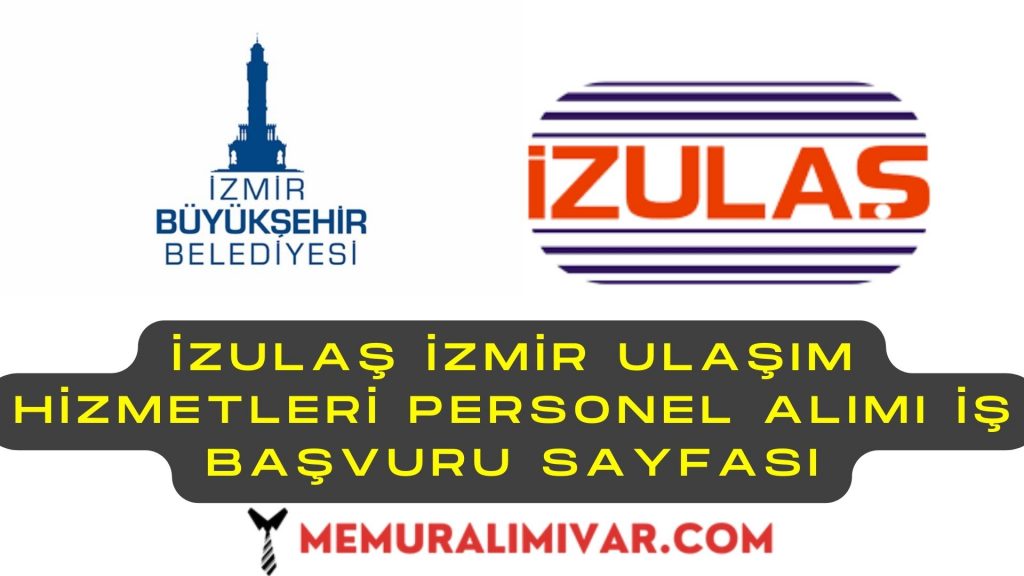 İZULAŞ İzmir Ulaşım Hizmetleri Personel Alımı İş Başvuru Sayfası