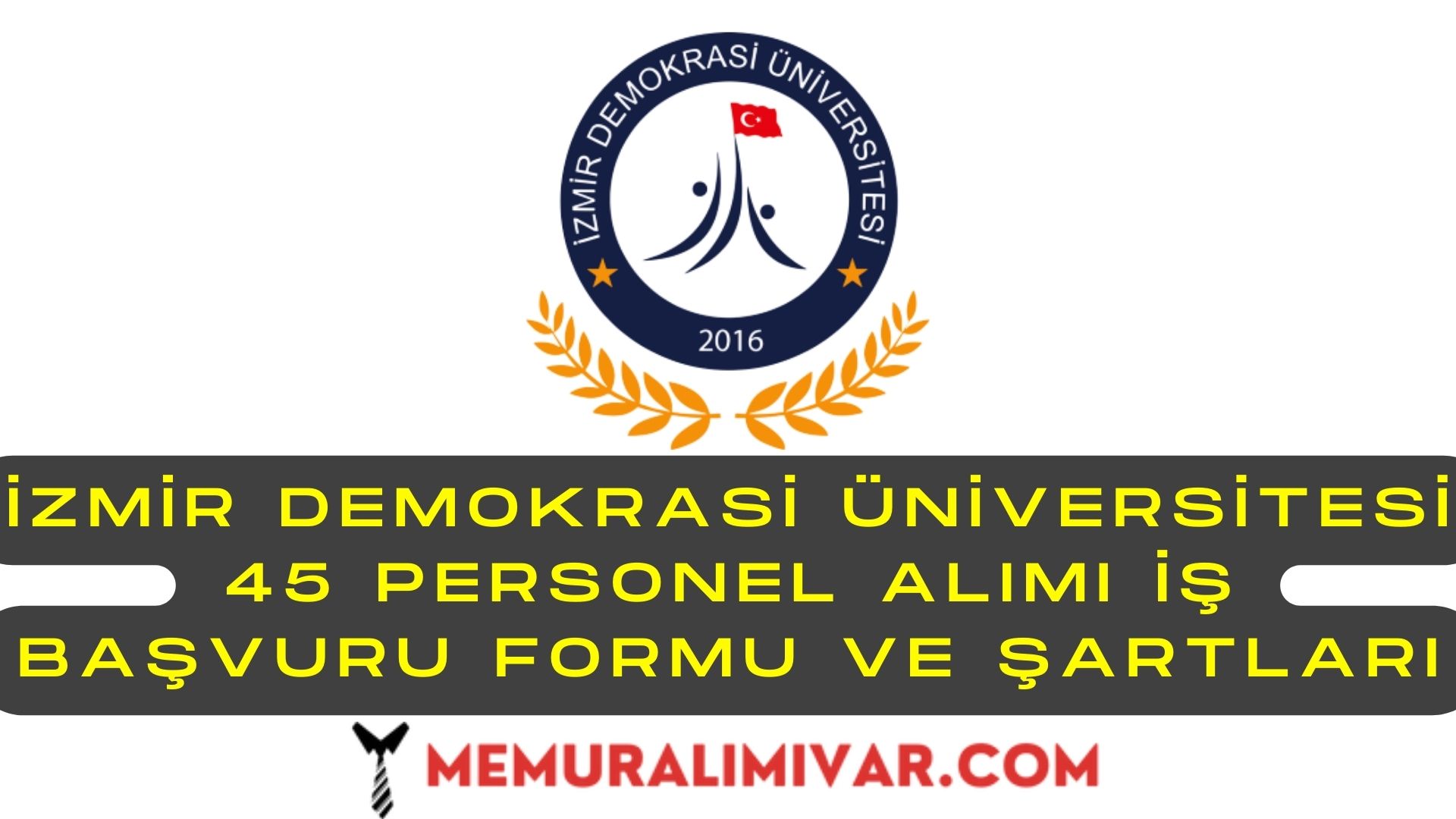 İzmir Demokrasi Üniversitesi 45 Personel Alımı İş Başvuru Formu ve Şartları