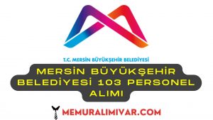 Mersin Büyükşehir Belediyesi 103 Personel Alımı İş Başvuru Sayfası