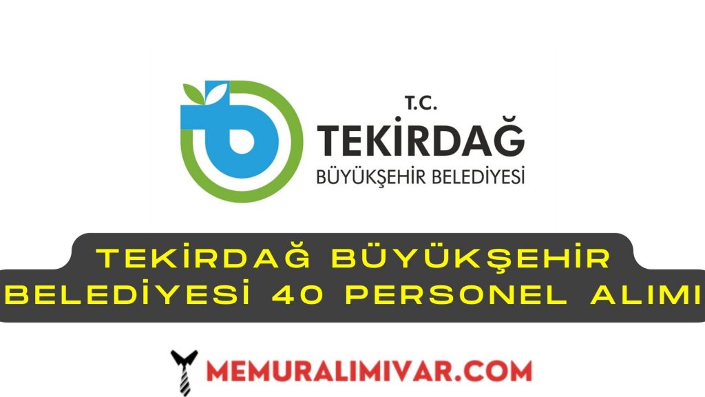 Tekirdağ Büyükşehir Belediyesi 40 Personel Alımı İş Başvuru Sayfası
