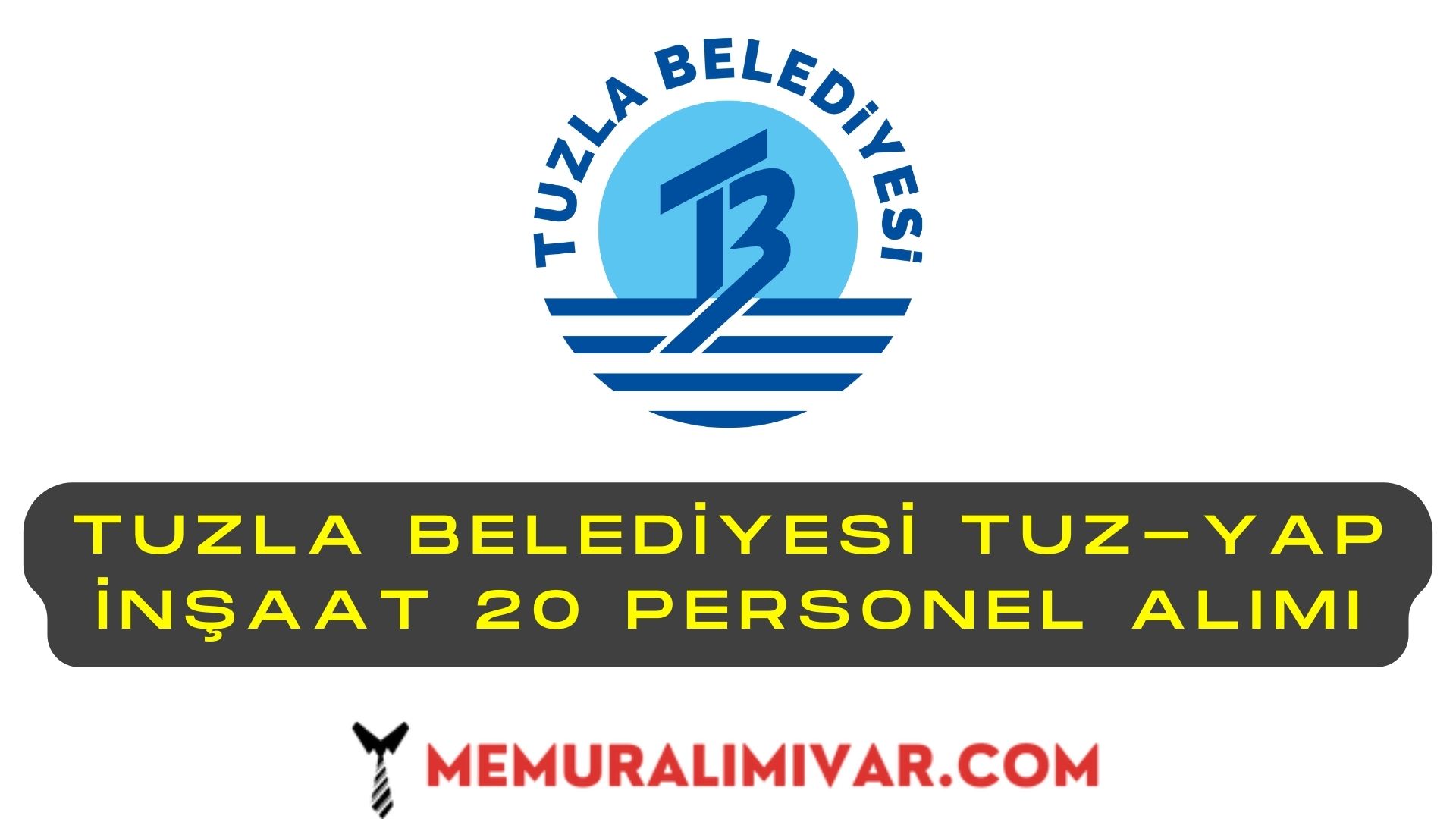 Tuzla Belediyesi Tuz-Yap İnşaat 20 Personel Alımı İş Başvuru Sayfası