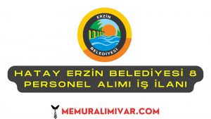 Hatay Erzin Belediyesi 8 Personel Alımı İş İlanı