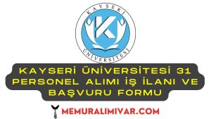 Kayseri Üniversitesi 31 Personel Alımı İş İlanı ve Başvuru Formu