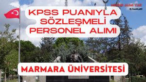 Marmara Üniversitesi 47 Sözleşmeli Personel Alımı: İş İlanı ve Detayları