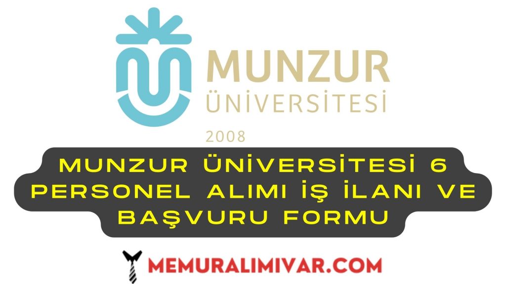 Munzur Üniversitesi 6 Personel Alımı İş İlanı ve Başvuru Formu