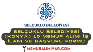 Selçuklu Belediyesi (Konya) 10 Memur Alımı İş İlanı ve Başvuru Formu