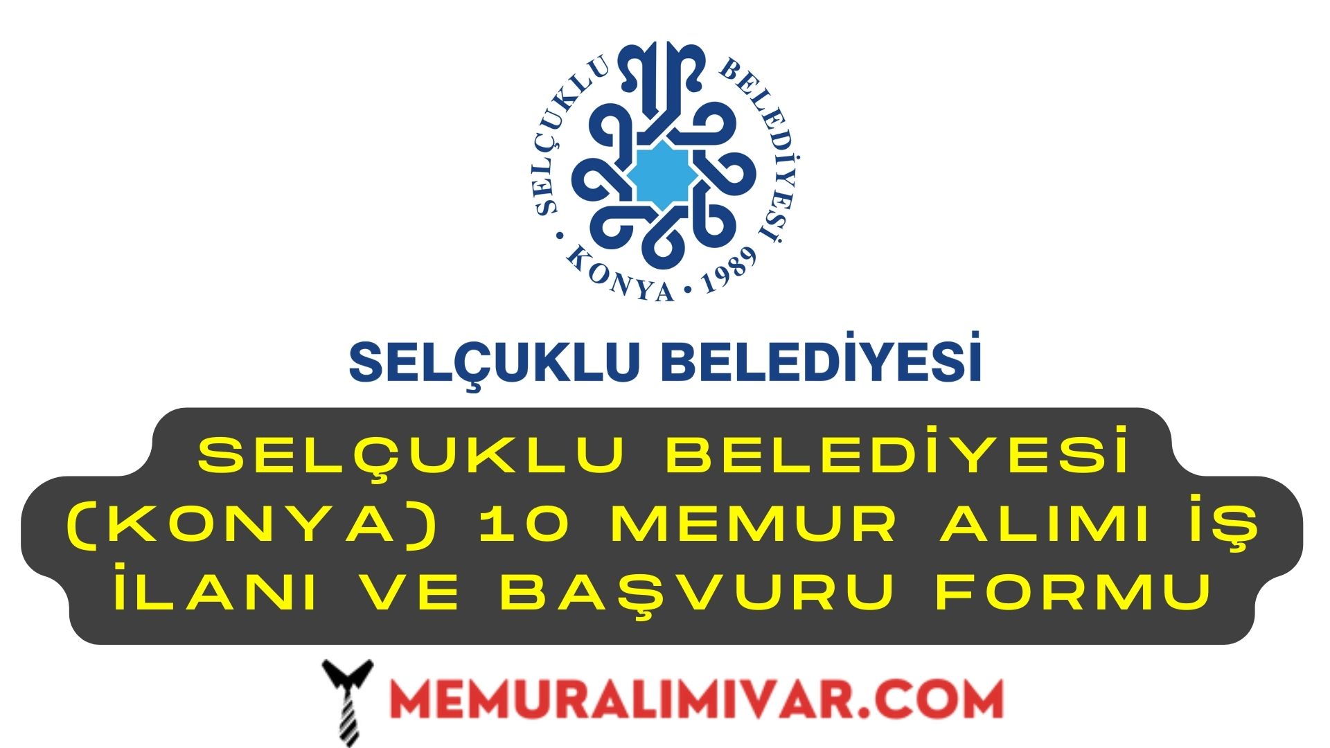Selçuklu Belediyesi (Konya) 10 Memur Alımı İş İlanı ve Başvuru Formu