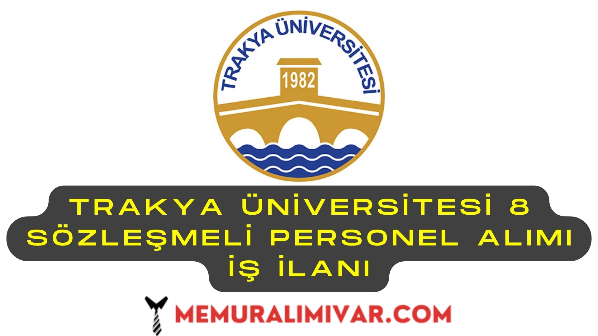 Trakya Üniversitesi 8 Sözleşmeli Personel Alımı İş İlanı