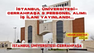 İstanbul Üniversitesi-Cerrahpaşa 9 Personel Alımı: İş İlanı Yayınlandı