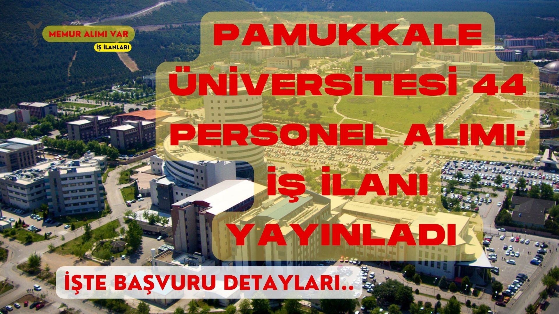 Pamukkale Üniversitesi 44 Personel Alımı: İş İlanı Yayınladı İşte Başvuru Şartları