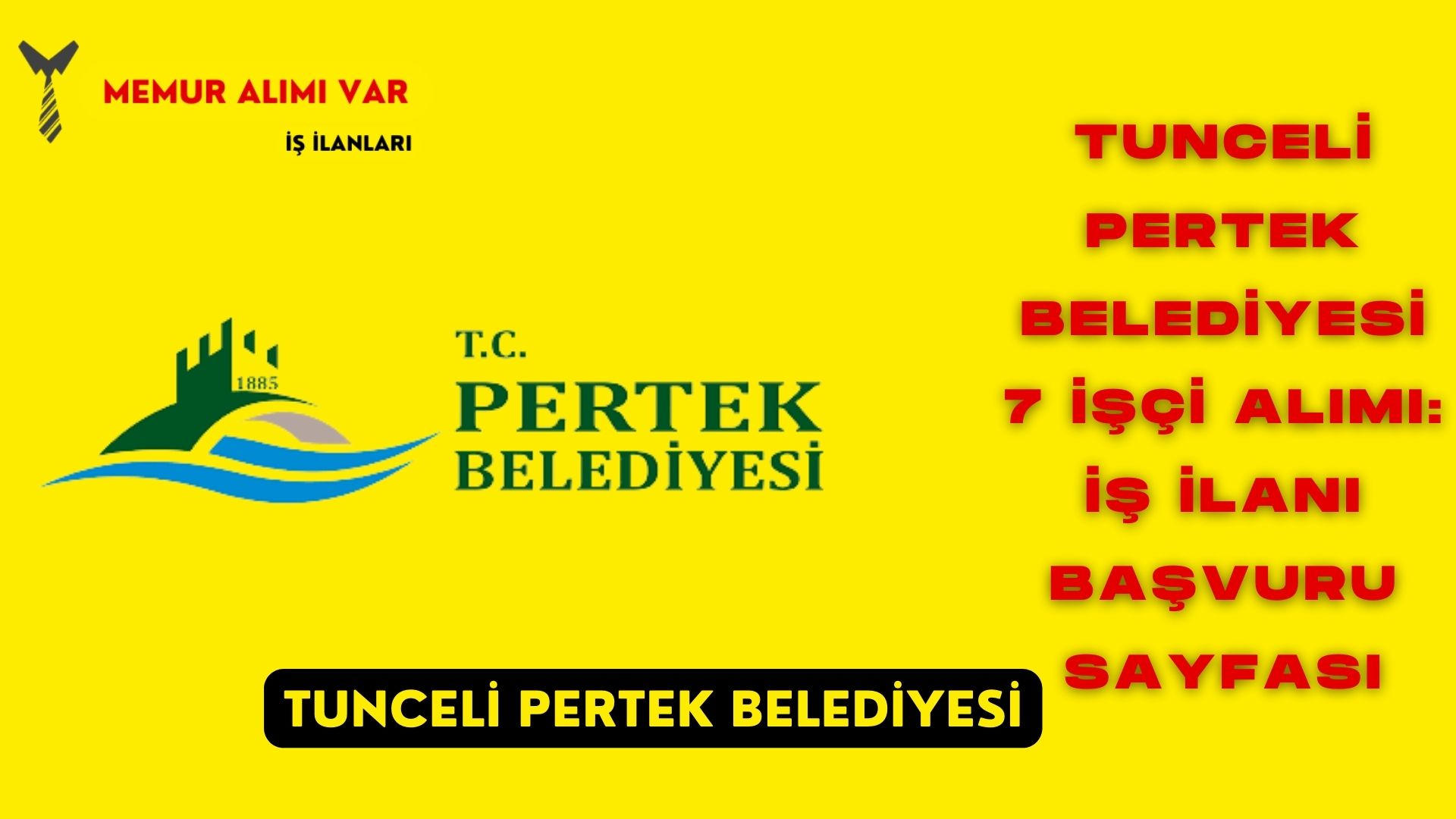 Tunceli Pertek Belediyesi 7 İşçi Alımı: İş İlanı Başvuru Sayfası