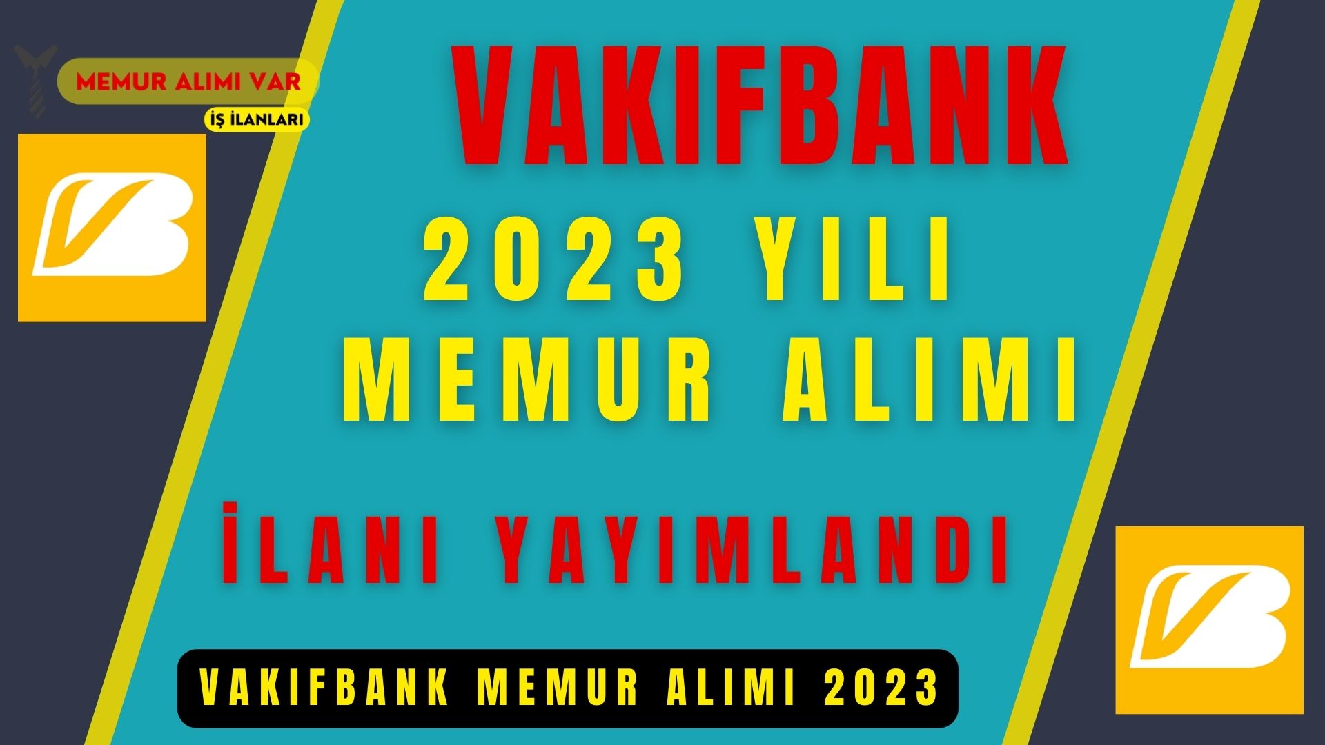 Vakıfbank Memur Alımı Yayımlandı 2023 Başvuru Forumu ve Şartları
