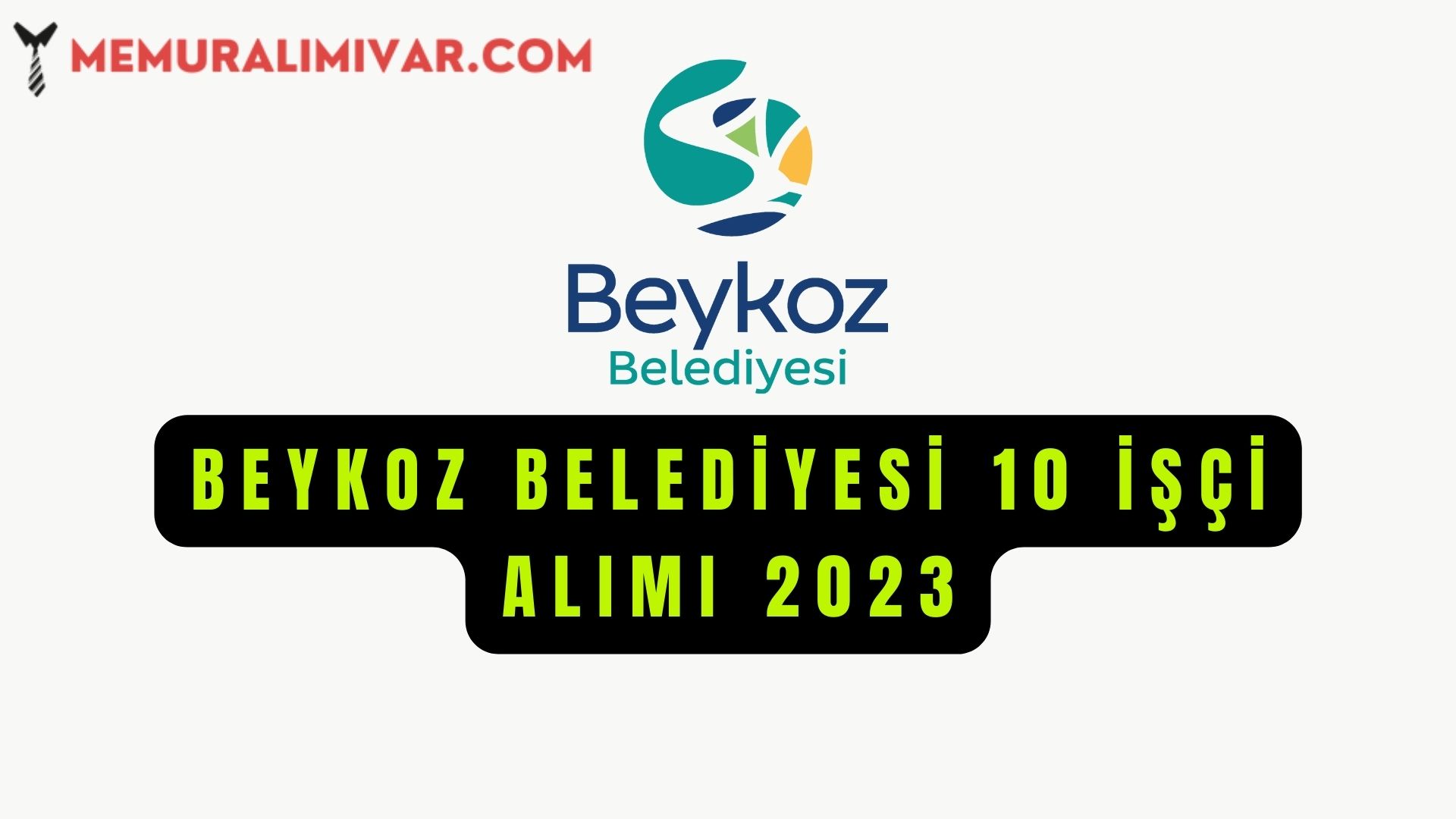 Beykoz Belediyesi 10 İşçi Alımı 2023 Komi olarak başvuru alınacak