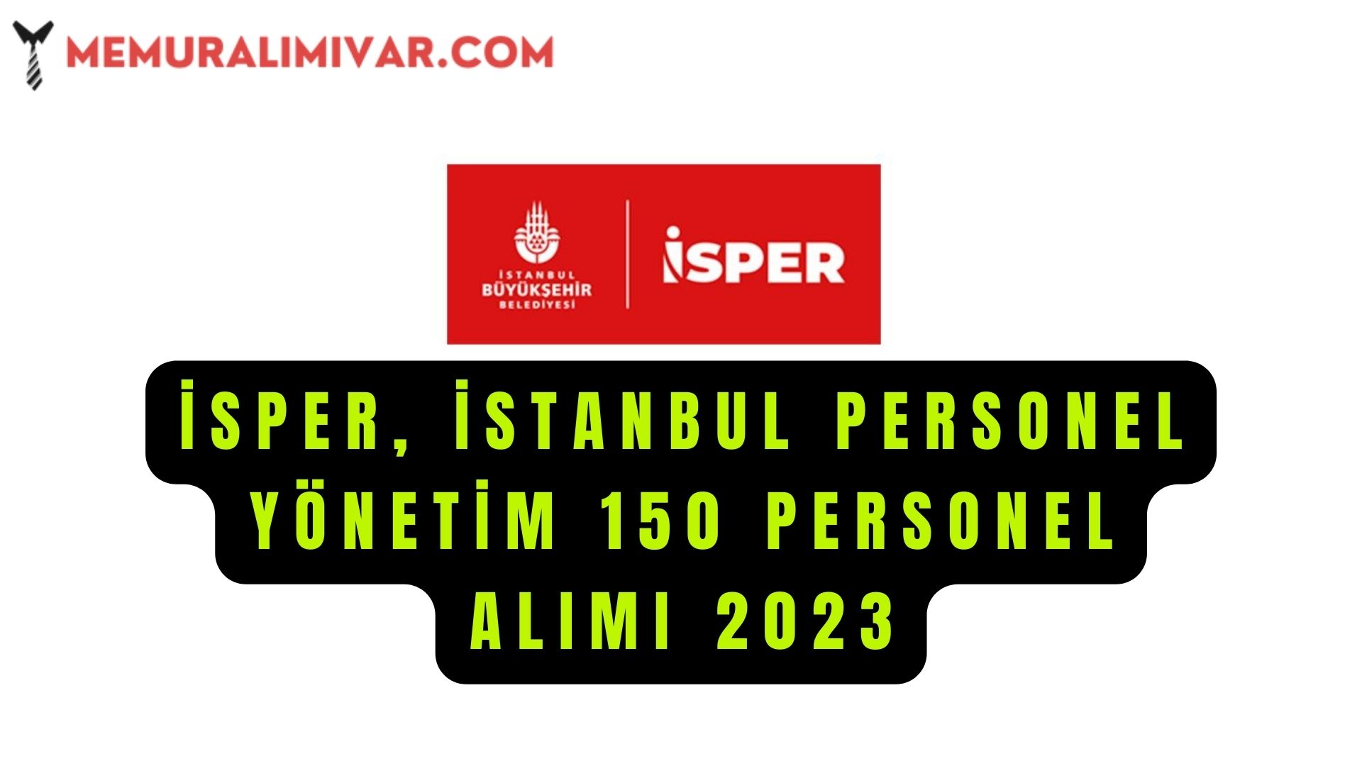 İSPER İstanbul Personel Yönetim 150 Personel Alım İlanı 2023
