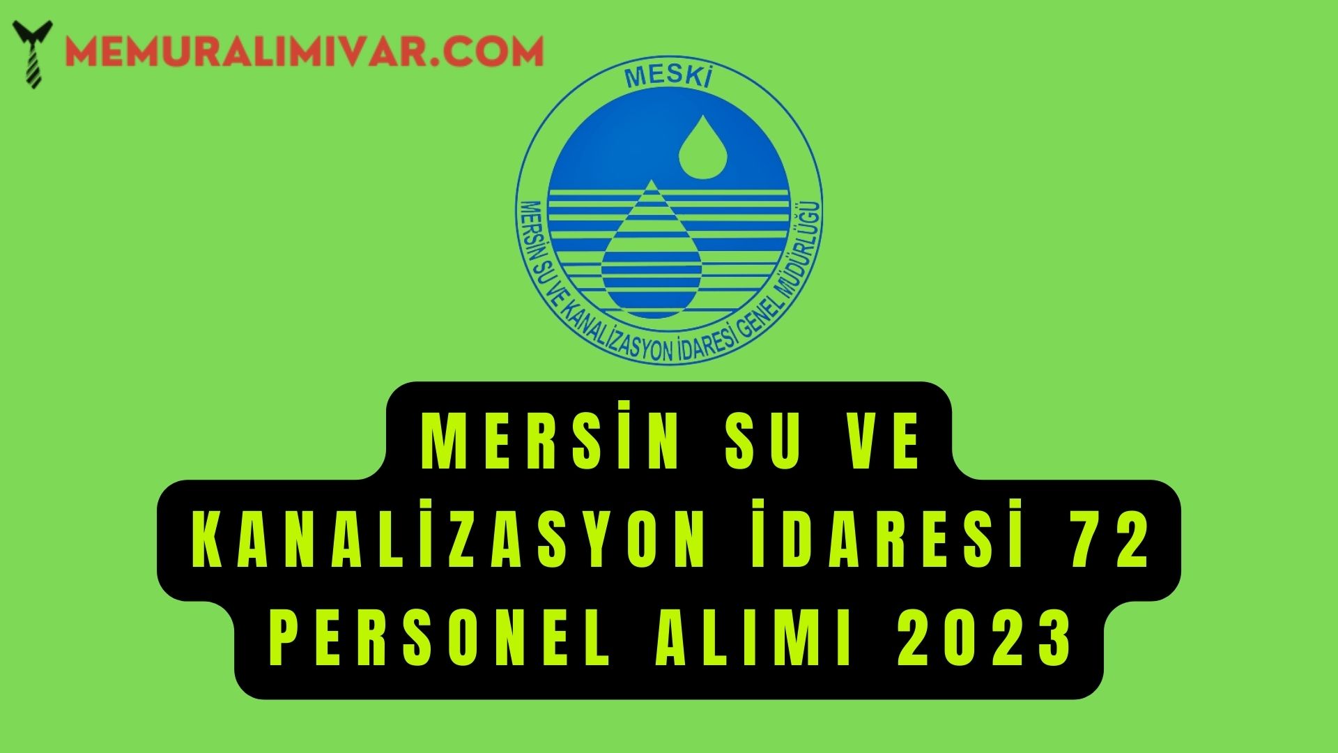 Mersin Su ve Kanalizasyon İdaresi 72 Personel Alımı 2023 Başvuru Formu